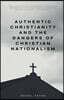 Authentic Christianity and the Dangers of Christian Nationalism