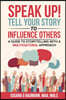 SPEAK UP! Tell your Story to Influence Others - A Guide to Storytelling with a Multicultural Approach