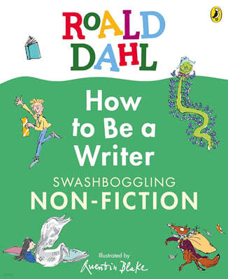 Roald Dahl How to Be a Writer: Swashboggling Non-Fiction