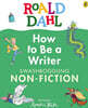 Roald Dahl How to Be a Writer: Swashboggling Non-Fiction