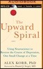 The Upward Spiral: Using Neuroscience to Reverse the Course of Depression, One Small Change at a Time