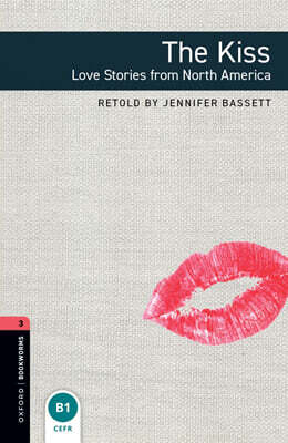 Oxford Bookworms Library 3/E 3: The Kiss Love Stories from North America (with MP3)