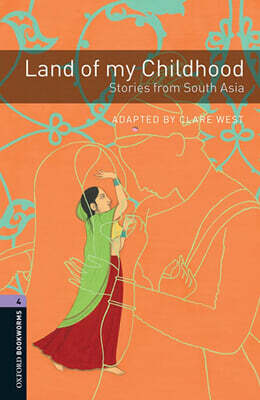Oxford Bookworms Library 3E 4: Land of My childhood: South Asia (with MP3)
