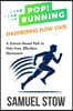 Pop! Running: Engineering Flow State: A Science-Based Path to Pain-Free, Effortless Movement