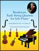 Beethoven Early String Quartets for Solo Piano: String Quartets Nos. 1-6, Opus 18