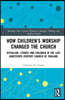 How Children's Worship Changed the Church