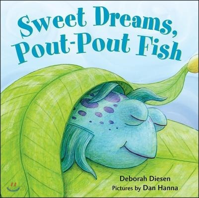 Sweet Dreams, Pout-Pout Fish