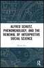 Alfred Schutz, Phenomenology, and the Renewal of Interpretive Social Science