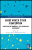 Great Power Cyber Competition