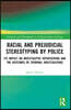 Racial and Prejudicial Stereotyping by Police