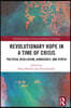 Revolutionary Hope in a Time of Crisis