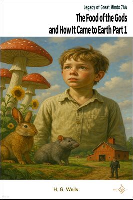 The Food of the Gods and How It Came to Earth Part 1