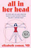 All in Her Head: The Truth and Lies Early Medicine Taught Us about Women's Bodies and Why It Matters