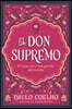 El Don Supremo: El Amor Es Lo Más Grande del Mundo the Supreme Gift: Love Is the Greatest Thing in the World (Spanish Edition)