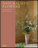 Naturalistic Flowers: A Year of Plants, Places and People