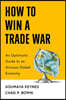How to Win a Trade War: An Optimistic Guide to an Anxious Global Economy