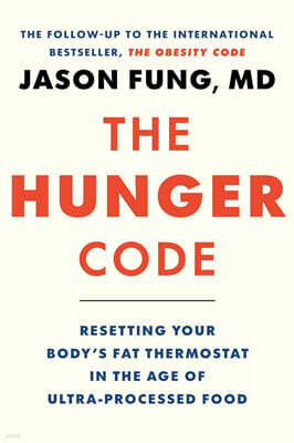 The Hunger Code: Resetting Your Body's Fat Thermostat in the Age of Ultra-Processed Food