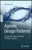 Agentic Design Patterns: A Hands-On Guide to Building Intelligent Systems