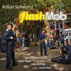 Anton Schwartz (안톤 슈왈츠) - Flash Mob (2014) [HDCD]