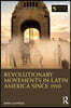 Revolutionary Movements in Latin America since 1910