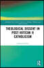 Theological Dissent in Post-Vatican II Catholicism