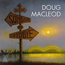 Doug MacLeod (덕 맥클라우드) - Between Somewhere and Goodbye
