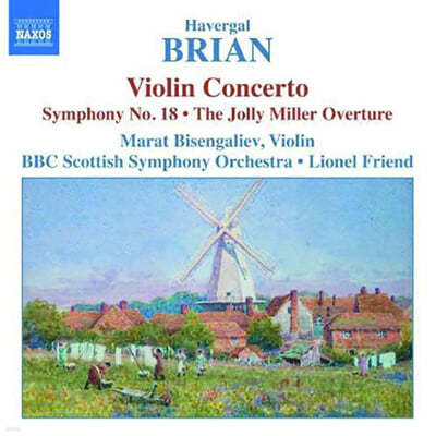 Lionel Friend 하버갈 브라이언: 바이올린 협주곡 C장조, 교향곡 18번 (Havergal Brian: Violin Concerto in C major, Symphony No.18) 