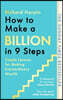 How to Make a Billion in Nine Steps