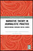 Narrative Theory in Journalistic Practice