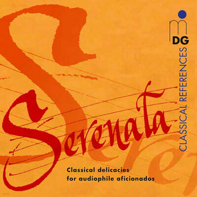 교향곡부터 종교음악에 이르는 다양한 음악들 : 아름다운 세레나데 (Una Bella Serenata - Classical Delicacies For Audiophile Aficionados)