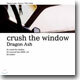 Dragon Ash - Crush The Window