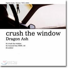 Dragon Ash - Crush The Window