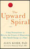 The Upward Spiral: Using Neuroscience to Reverse the Course of Depression, One Small Change at a Time