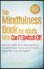 The Mindfulness Book for Adults Who Can't Switch Off: How to Calm Your Racing Mind, Reclaim Your Focus, and Finally Feel Like Yourself Again