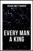Every Man a King: How to Control Thought and Exercise the Power of Self-Faith Over Others