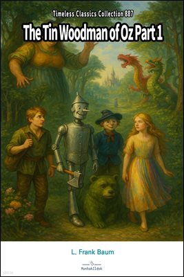 The Tin Woodman of Oz Part 1