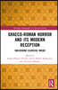 Graeco-Roman Horror and its Modern Reception