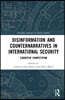 Disinformation and Counternarratives in International Security