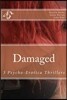 Damaged: 3 Psycho-Erotica Thrillers
