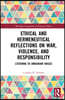Ethical and Hermeneutical Reflections on War, Violence, and Responsibility
