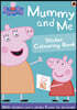 Peppa Pig: Mummy and Me Sticker Colouring Book