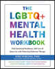 The LGBTQ+ Mental Health Workbook: Find Emotional Resilience, Self-Love, and Queer Joy with Dialectical Behavior Therapy