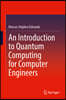 An Introduction to Quantum Computing for Computer Engineers