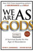 We Are as Gods: A Survival Guide for the Age of Abundance