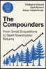 The Compounders: From Small Acquisitions to Giant Shareholder Returns