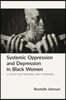 Systemic Oppression and Depression in Black Women: A Path Forward Through Pastoral and Spiritual Care