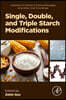 Single, Double, and Triple Starch Modifications