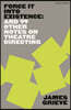 Force It Into Existence: And 99 More Notes on Theatre Directing