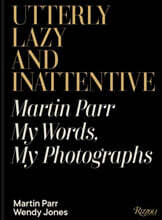 Utterly Lazy and Inattentive: Martin Parr: My Words, My Photographs