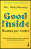 Buenos Por Dentro: Una Guía Para Convertirte En La Madre O El Padre Que Quieres Ser / Good Inside